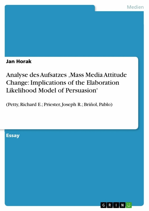 Analyse des Aufsatzes ‚Mass Media Attitude Change: Implications of the Elaboration Likelihood Model of Persuasion' - Jan Horak