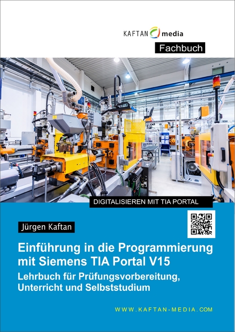 Einführung in die Programmierung mit Siemens TIA-Portal V15 - Jürgen Kaftan