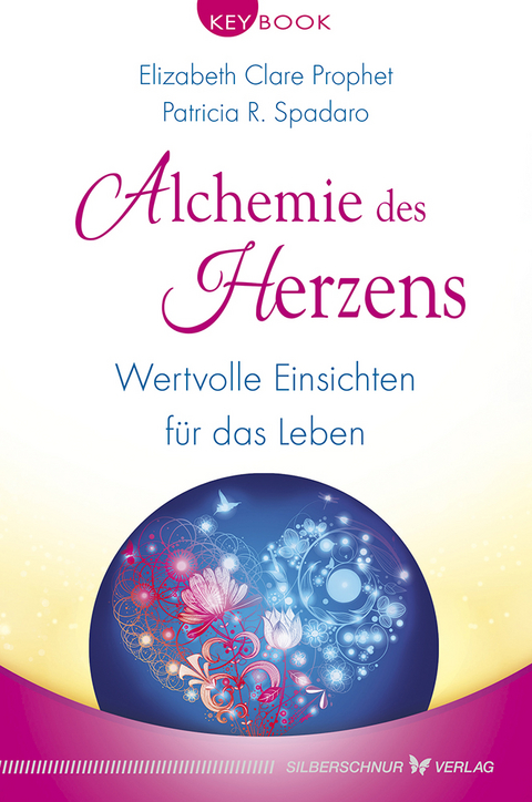 Alchemie des Herzens - Elizabeth Clare Prophet, Patricia R. Spadaro