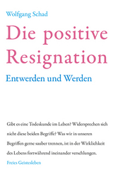 Die positive Resignation - Wolfgang Schad