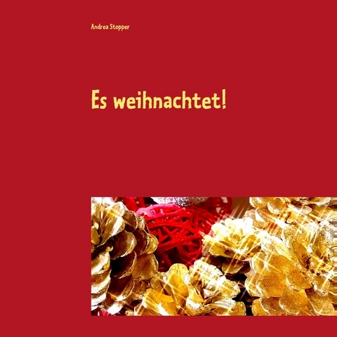 Es weihnachtet! - Andrea Stopper