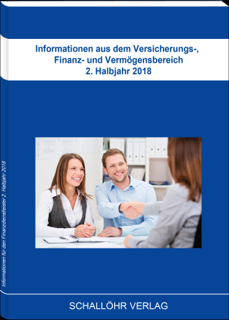 Informationen aus dem Versicherungs-, Finanz- und Vermögensbereich 2. Halbjahr 2018 - Knut M Schallöhr