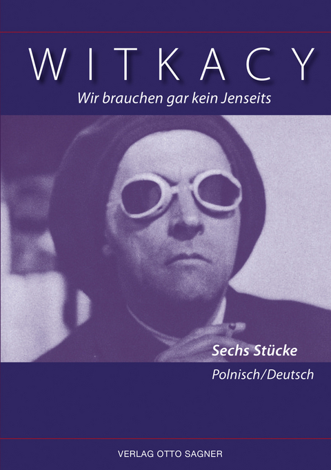 Wir brauchen gar kein Jenseits. Sechs Stücke. Zweisprachige Ausgabe polnisch und deutsch -  Witkacy