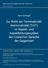 Zur Rolle der Terminativität / Aterminativität (T/AT) im Aspekt- und Aspektbildungssystem der russischen Sprache der Gegenwart - Hans Schlegel