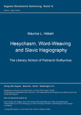 Hesychasm, Word-Weaving and Slavic Hagiography. The Literary School of Patriarch Euthymius - Maurice L. Hébert