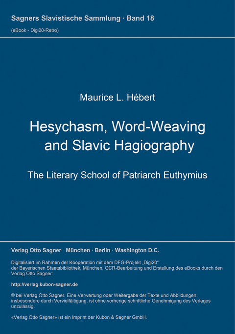 Hesychasm, Word-Weaving and Slavic Hagiography. The Literary School of Patriarch Euthymius - Maurice L. Hébert