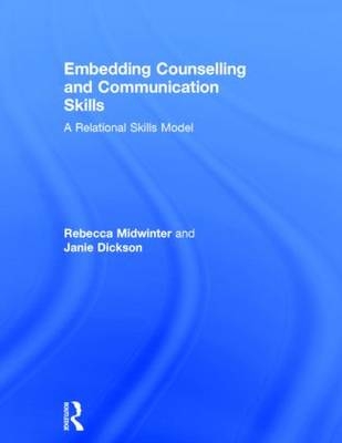 Embedding Counselling and Communication Skills - UK) Dickson Janie (University of Bristol, UK) Midwinter Rebecca (Director of Alpheus Training Ltd