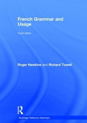 French Grammar and Usage - UK) Hawkins Roger (The University of Essex, UK) Towell Richard (University of Salford