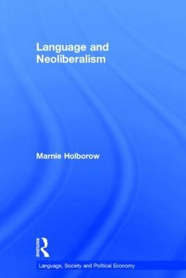 Language and Neoliberalism -  Marnie Holborow