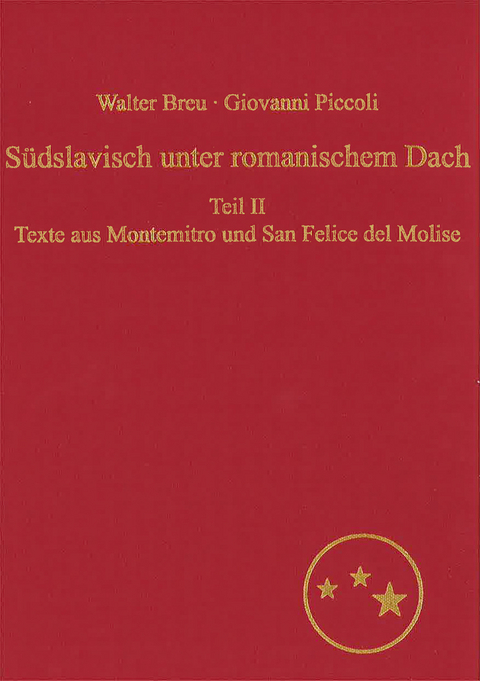 Südslavisch unter romanischem Dach. Die Moliseslaven in Geschichte und Gegenwart im Spiegel ihrer Sprache - Walter Breu, Giovanni Piccoli