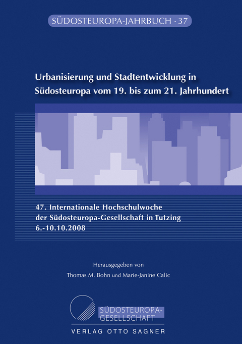 Urbanisierung und Stadtentwicklung in Südosteuropa vom 19. bis zum 21. Jahrhundert - 