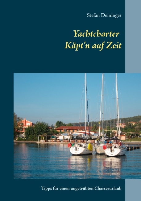 Yachtcharter - Käpt'n auf Zeit - Stefan Deininger