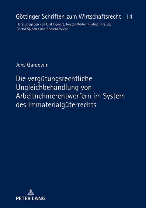 Die vergütungsrechtliche Ungleichbehandlung von Arbeitnehmerentwerfern im System des Immaterialgüterrechts - Jens Gardewin