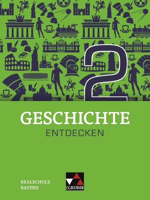 Geschichte entdecken – Bayern / Geschichte entdecken Bayern 2 - Hans-Peter Eckart, Marlene Krause, Sonja Lemberger, Andreas Oswald, Andreas Reuter, Christina Stegner, Sonja Then, Sonja Völk-Scherm