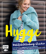 Hygge Wohlfühlkleidung stricken – Pullis, Cardigans und mehr im Oversize-Look - Marisa Nöldeke, Sandra Groll, Kerstin Bovensiepen