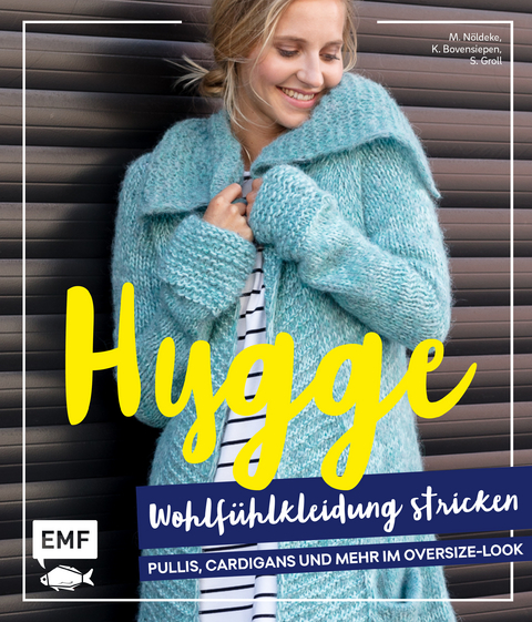 Hygge Wohlfühlkleidung stricken – Pullis, Cardigans und mehr im Oversize-Look - Marisa Nöldeke, Sandra Groll, Kerstin Bovensiepen