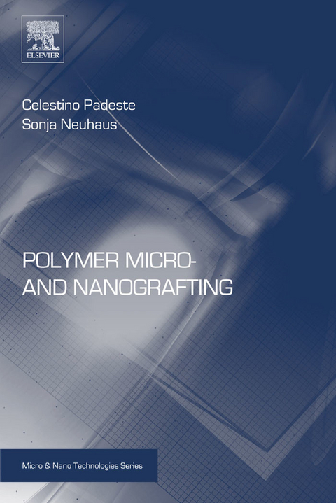 Polymer Micro- and Nanografting -  Sonja Neuhaus,  Celestino Padeste