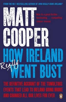 How Ireland Really Went Bust -  Matt Cooper