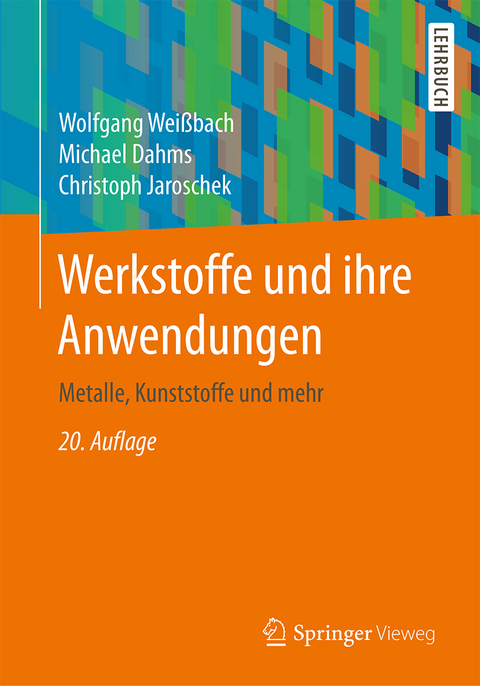 Werkstoffe und ihre Anwendungen - Wolfgang Weißbach, Michael Dahms, Christoph Jaroschek