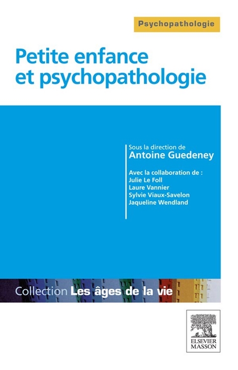 Petite enfance et psychopathologie -  Antoine Guedeney