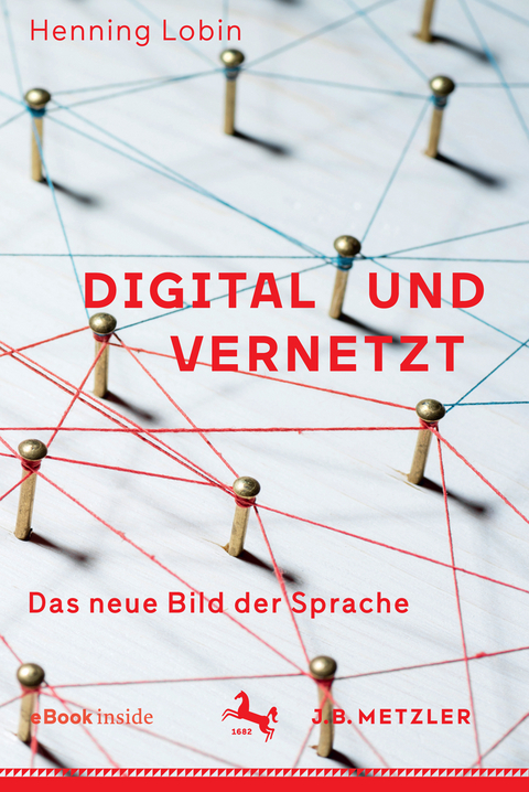 Digital und vernetzt - Henning Lobin