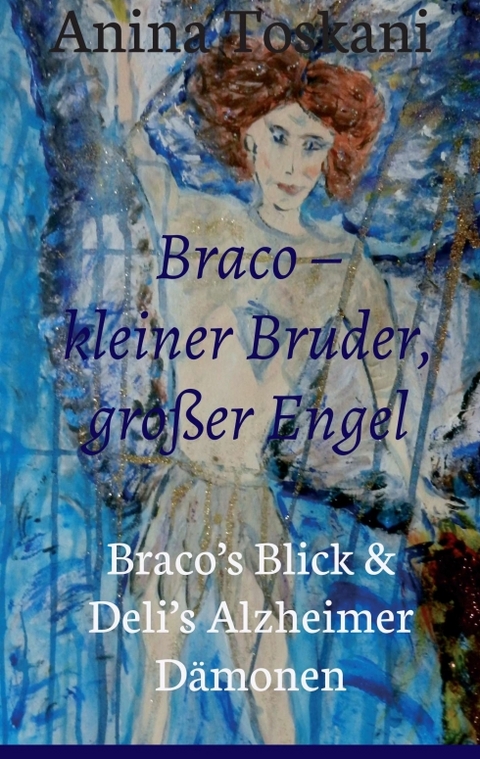 Braco – kleiner Bruder, großer Engel - Anina Toskani