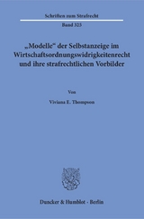 "Modelle" der Selbstanzeige im Wirtschaftsordnungswidrigkeitenrecht und ihre strafrechtlichen Vorbilder. - Viviana E. Thompson