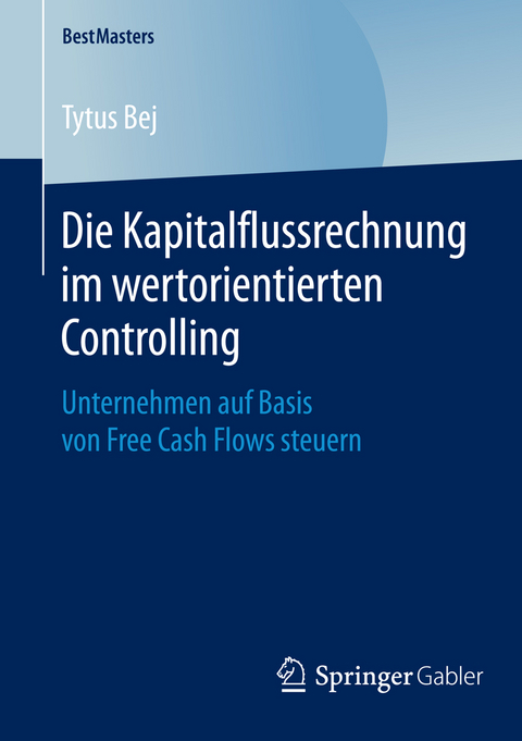 Die Kapitalflussrechnung im wertorientierten Controlling - Tytus Bej