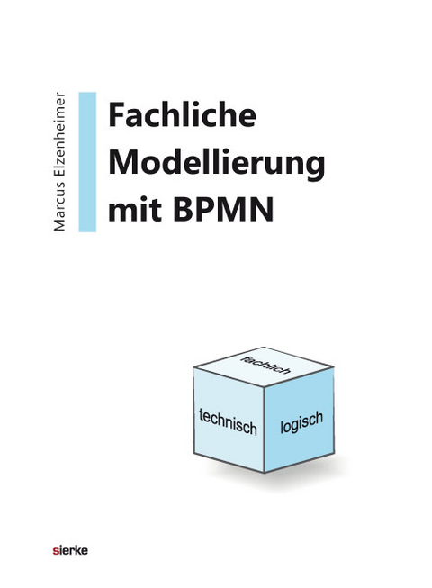 Fachliche Modellierung mit BPMN im Kontext der Entwicklung von Anwendungssystemen - Marcus Elzenheimer