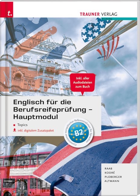 Englisch für die Berufsreifeprüfung - Hauptmodul Topics inkl. digitalem Zusatzpaket - Gabriele Raab, Christina Kodre, Rubina Ploberger, Barbara Altmann