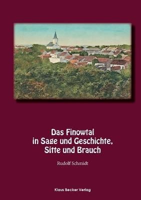 Das Finowtal in Sage und Geschichte, Sitte und Brauch. - Rudolf Schmidt