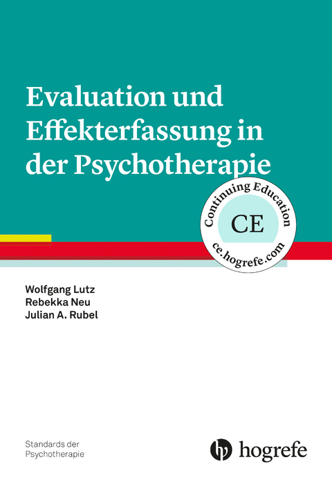 Evaluation und Effekterfassung in der Psychotherapie - Wolfgang Lutz, Rebekka Neu, Julian A. Rubel