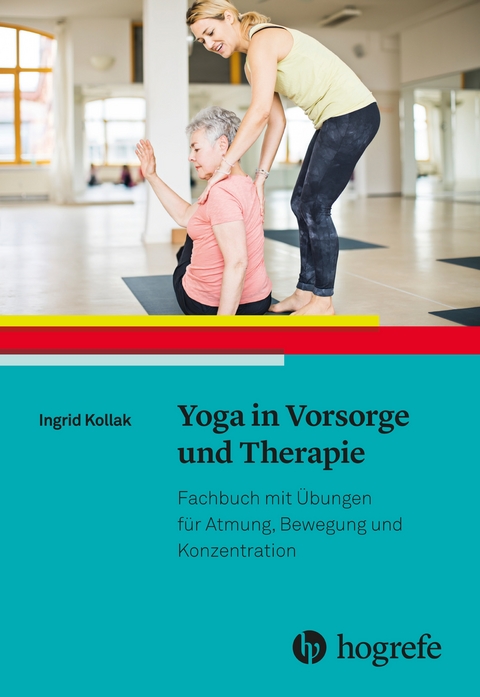 Yoga in Vorsorge und Therapie - Ingrid Kollak