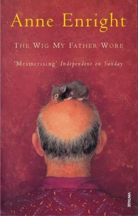 Wig My Father Wore -  Anne Enright