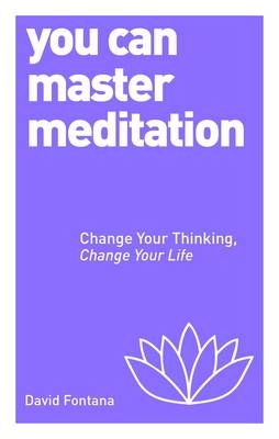 You Can Master Meditation -  David Fontana