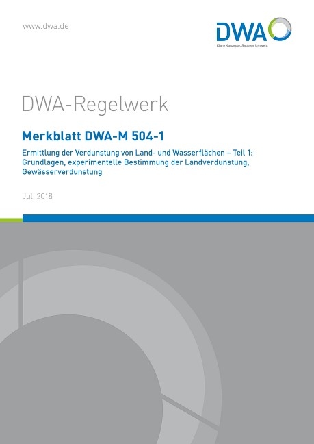 Merkblatt DWA-M 504-1 Ermittlung der Verdunstung von Land- und Wasserflächen - Teil 1: Grundlagen, experimentelle Bestimmung der Landverdunstung, Gewässerverdunstung