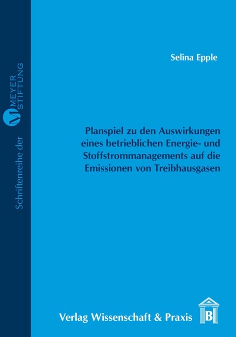 Entwicklung eines Planspiels zur Verdeutlichung der Auswirkungen eines betrieblichen Energie- und Stoffstrommanagements auf die Emissionen von Treibhausgasen. - Selina Epple