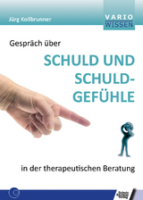 Gespräch über Schuld und Schuldgefühle in der therapeutischen Beratung - Jürg Kollbrunner