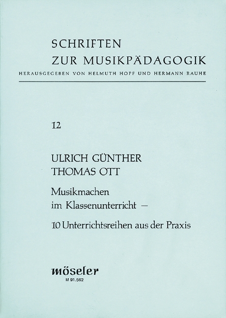 Musikmachen im Klassenunterricht - Ulrich Günther, Thomas Ott