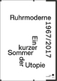 Ruhrmoderne 1967/2017: Ein kurzer Sommer der Utopie in Marl