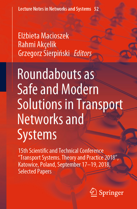 Roundabouts as Safe and Modern Solutions in Transport Networks and Systems - 