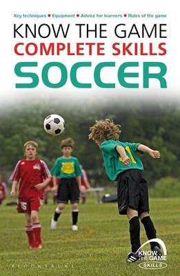 Know the Game: Complete skills: Soccer -  Fairclough Paul Fairclough