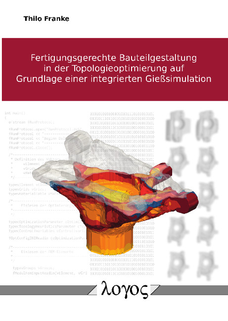 Fertigungsgerechte Bauteilgestaltung in der Topologieoptimierung auf Grundlage einer integrierten Gießsimulation - Thilo Franke