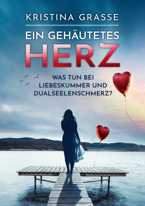 Ein gehäutetes Herz - Kristina Grasse