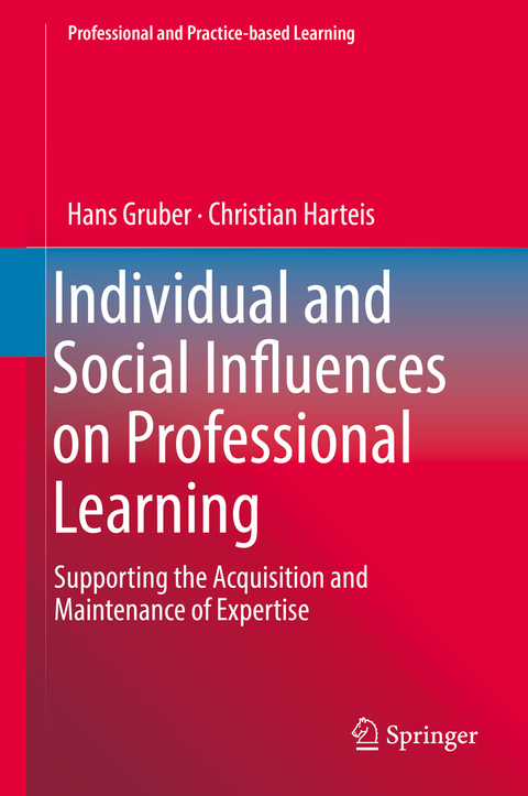 Individual and Social Influences on Professional Learning - Hans Gruber, Christian Harteis