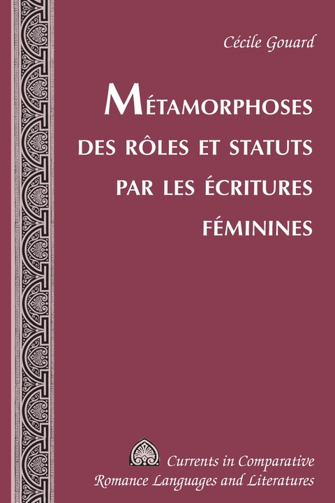 Métamorphoses des rôles et statuts par les écritures féminines - Cécile Gouard