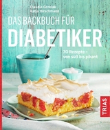 Das Backbuch für Diabetiker - Claudia Grzelak, Katja Hirschmann