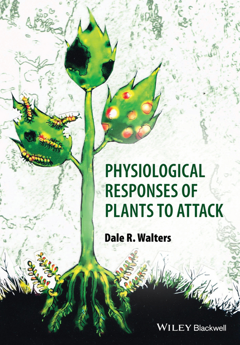 Physiological Responses of Plants to Attack - Dale Walters