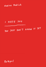 I Hate You – You Just Don’t Know It Yet - Nadine Redlich
