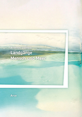 Landgänge. Mensch und Meer - Andreas Steffens